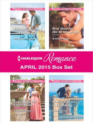 cover image of Harlequin Romance April 2015 Box Set: The Millionaire and the Maid\Expecting the Earl's Baby\Best Man for the Bridesmaid\It Started at a Wedding...